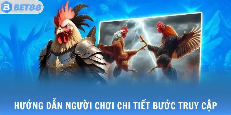 Hướng dẫn người chơi chi tiết bước truy cập