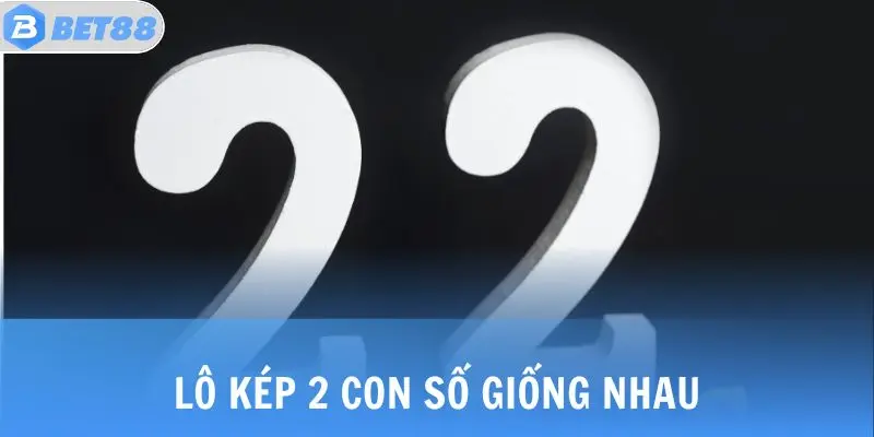 Lô kép 2 con số giống nhau