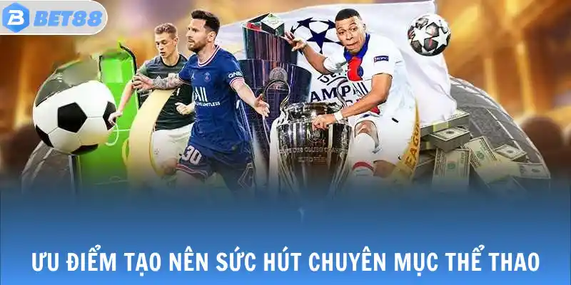 Ưu điểm tạo nên sức hút chuyên mục thể thao