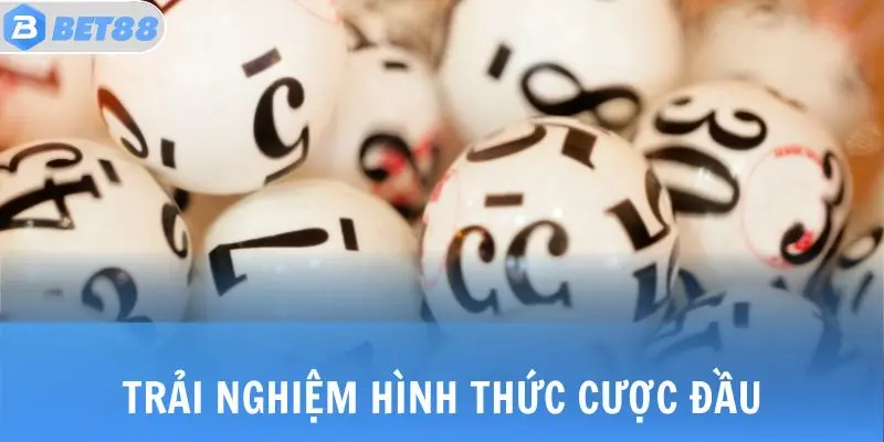 Trải nghiệm hình thức cược đầu